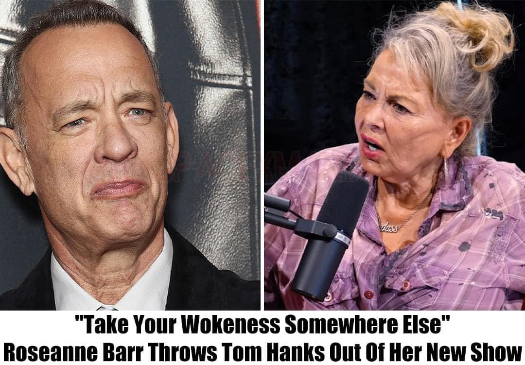 “Take Your Wokeness Somewhere Else”: Roseanne Barr Throws Tom Hanks Out Of Her New Show